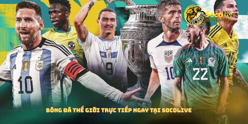 Xem bóng đá thế giới trực tiếp ngay tại Socolive TV